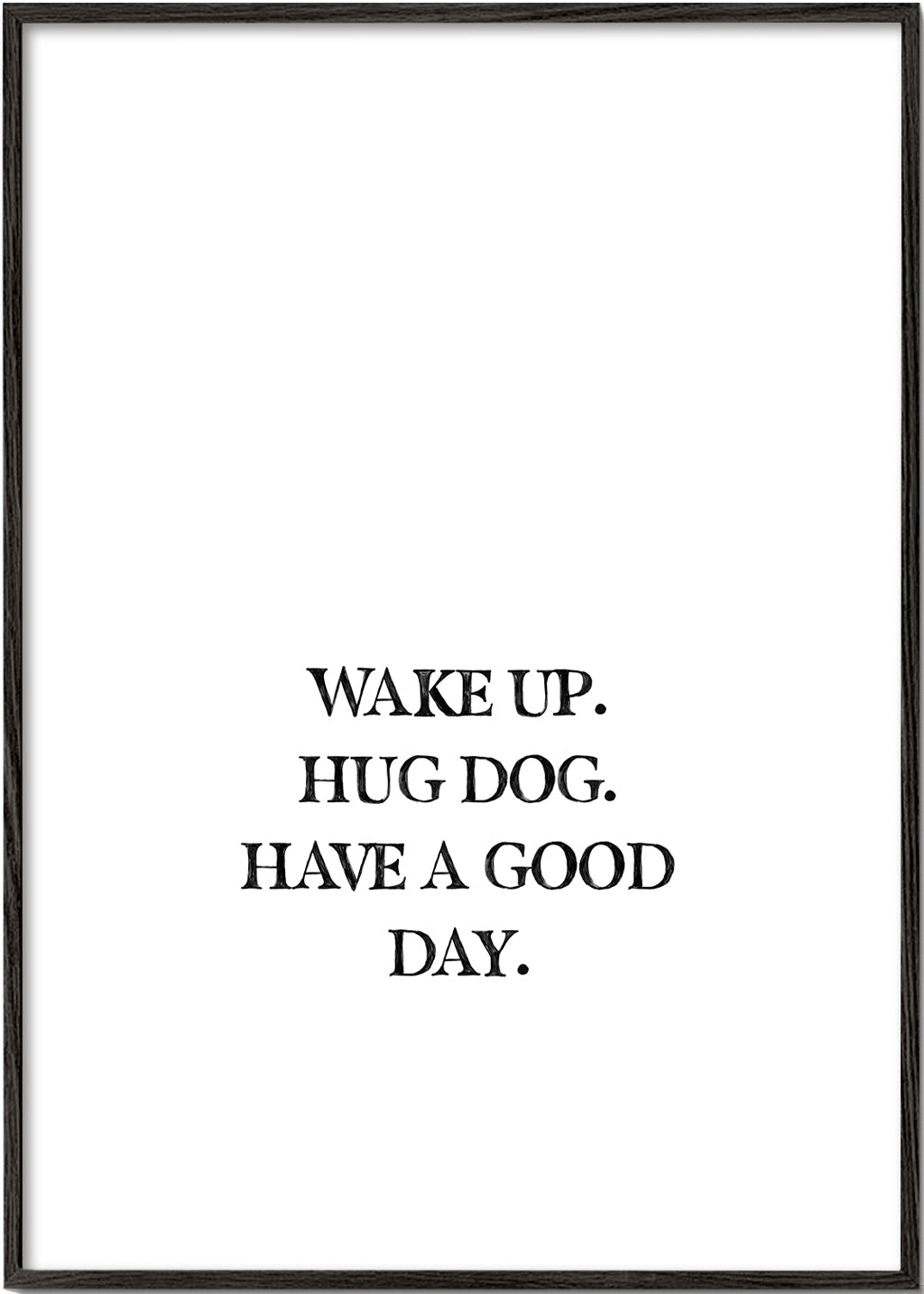 Minimalistyczny plakat typograficzny: Wake Up Hug Dog